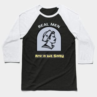 Real men are a bit Salty Baseball T-Shirt